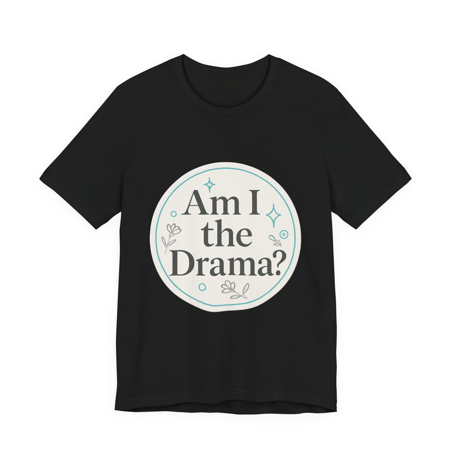 Drama Tee - Tik Tok Inspired l Short Sleeve
