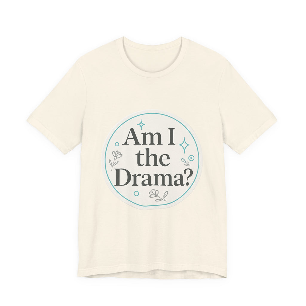 Drama Graphic Tee | Am I The Drama | Shop Legacy Élégance
