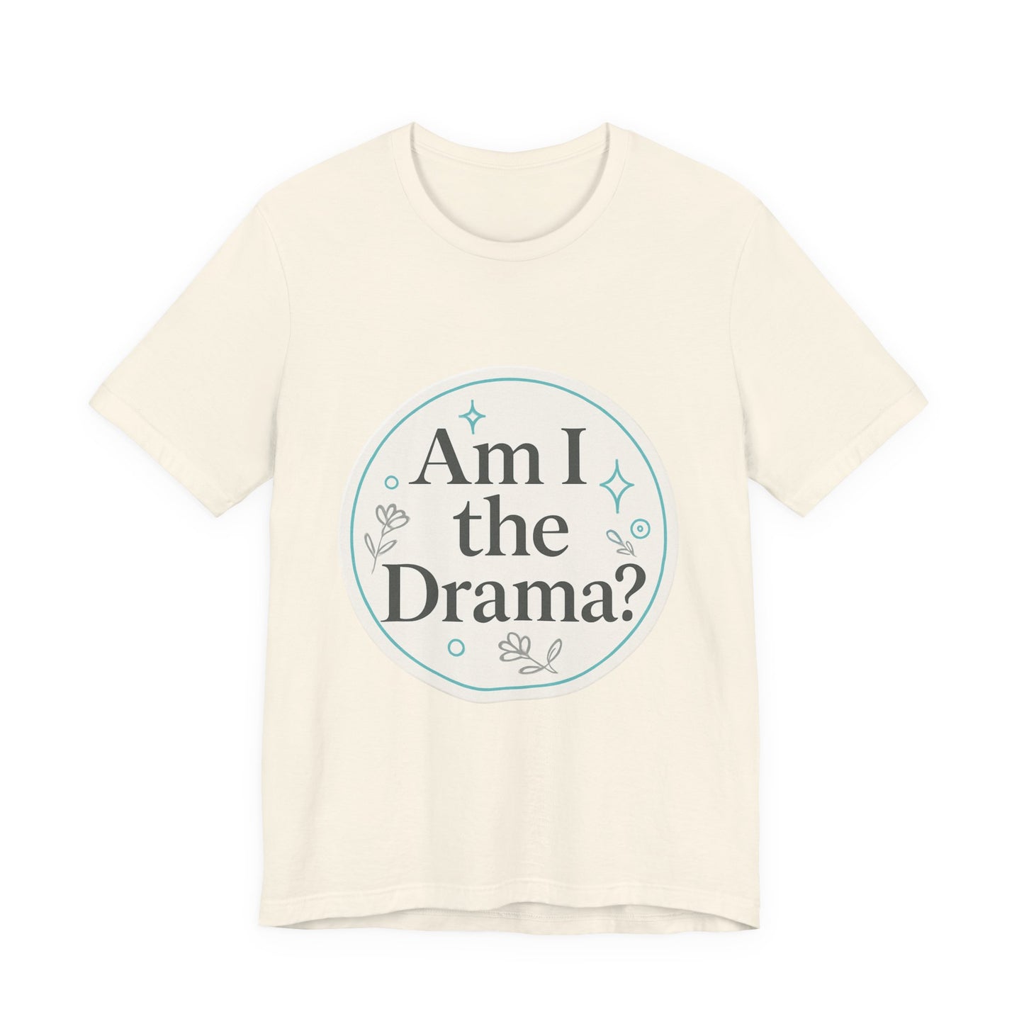 Drama Tee - Tik Tok Inspired l Short Sleeve