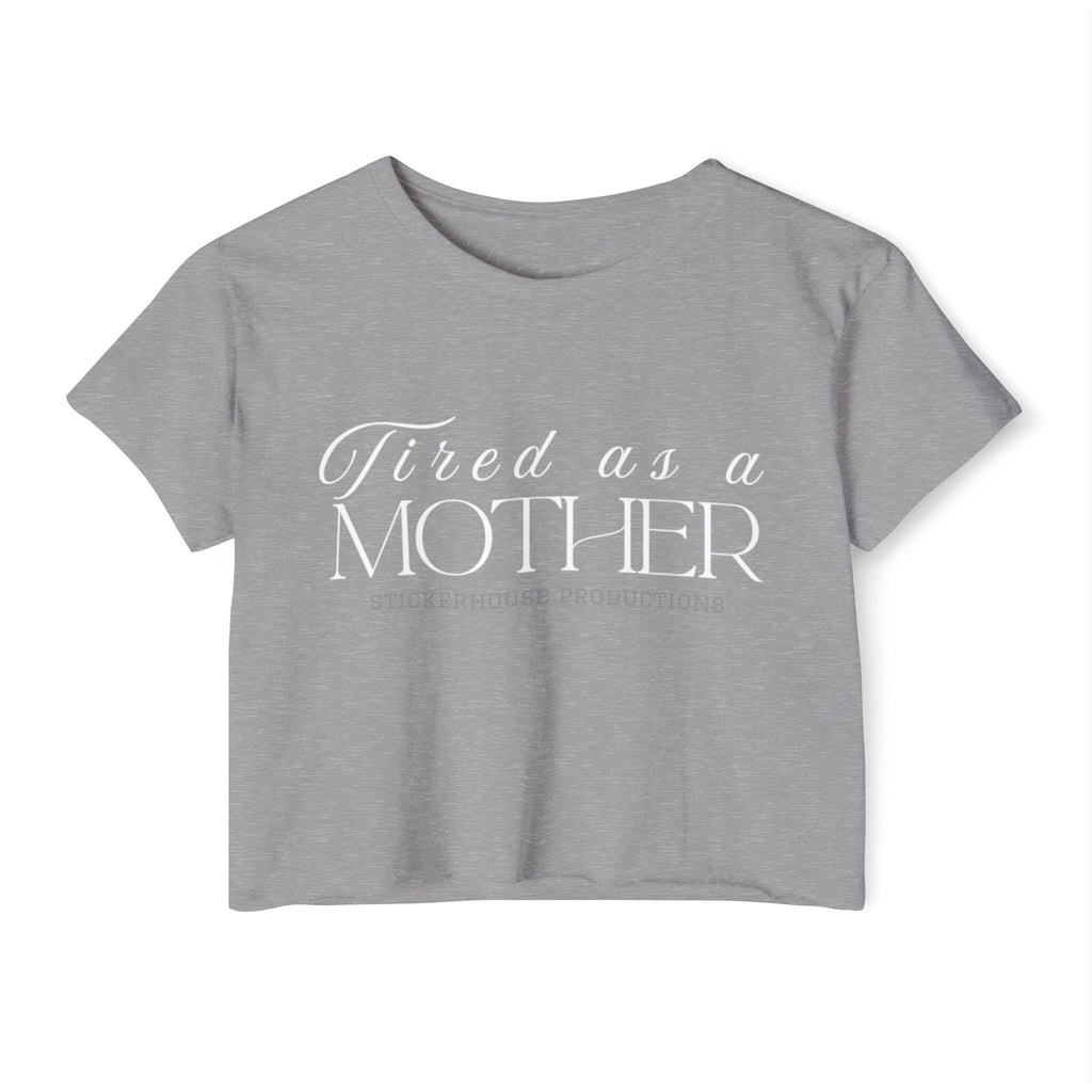 Women's Crop Top | Tired as a Mother | Shop Legacy Élégance