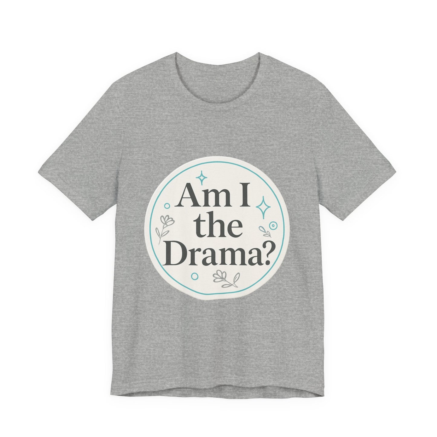 Drama Tee - Tik Tok Inspired l Short Sleeve