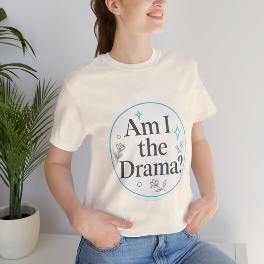 Drama Tee - Tik Tok Inspired l Short Sleeve