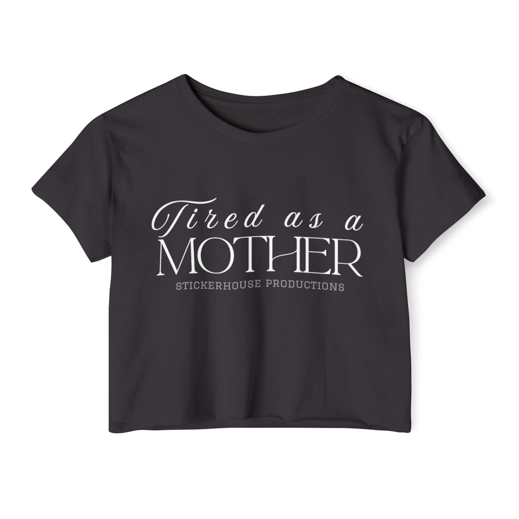 Women's Crop Top | Tired as a Mother | Shop Legacy Élégance