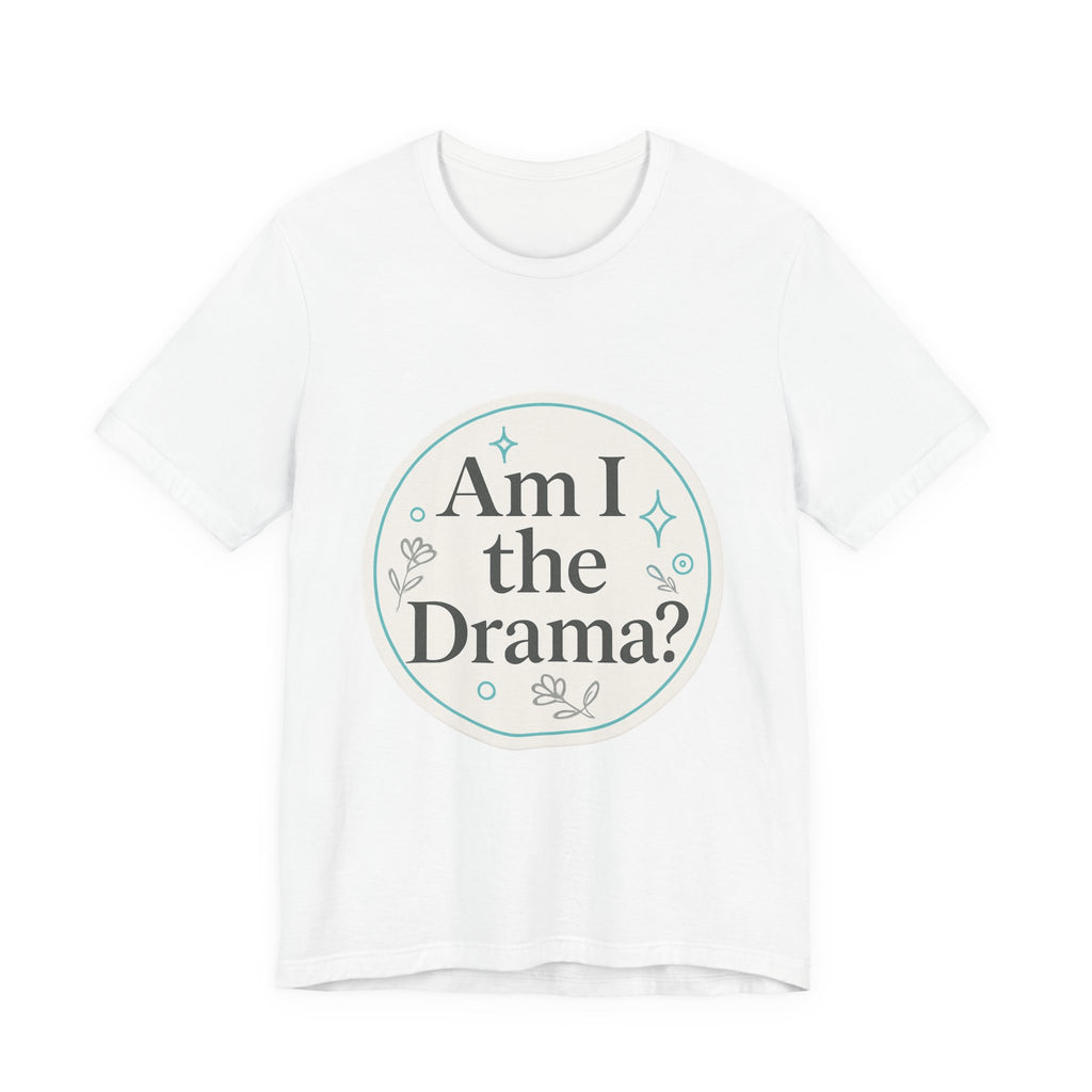 Drama Graphic Tee | Am I The Drama | Shop Legacy Élégance