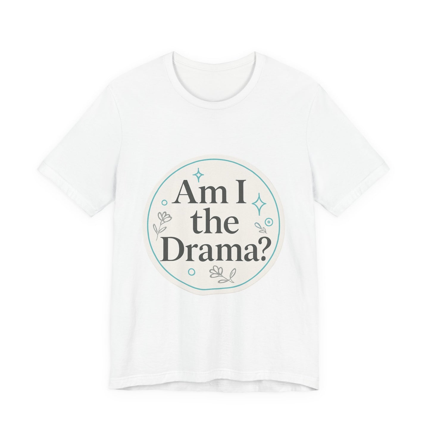 Drama Tee - Tik Tok Inspired l Short Sleeve