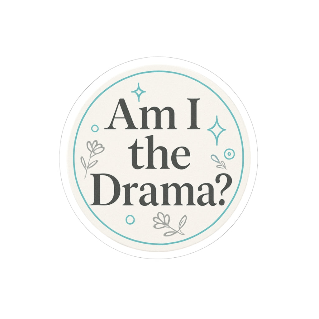 Circle Sticker | Am I the drama Minimalist Design | Shop Sticker House Legacy Luxe Stickers