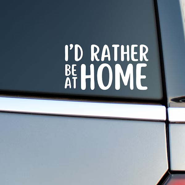 I'd Rather Be At Home Sticker