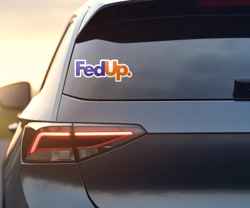 Fed Up Die Cut Sticker